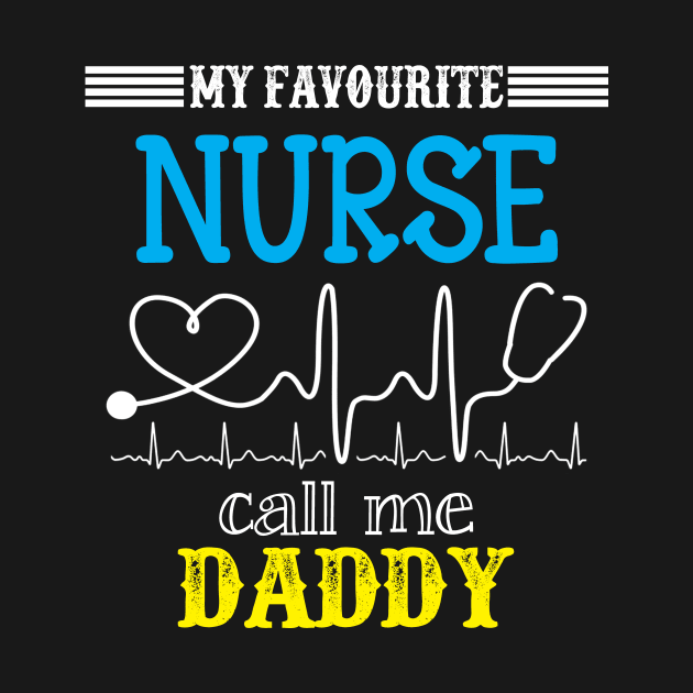 My Favorite Nurse Calls Me daddy Funny Mother's Gift by DoorTees