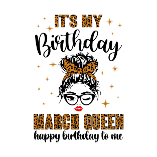 March Birthday Women Messy Bun It's My Birthday March Queen T-Shirt