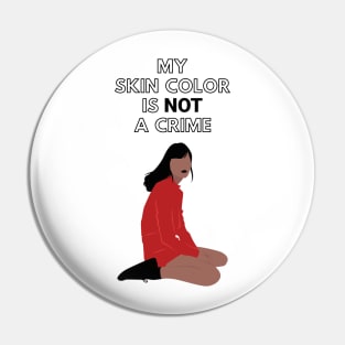 My Skin Color Is Not A Crime Pin