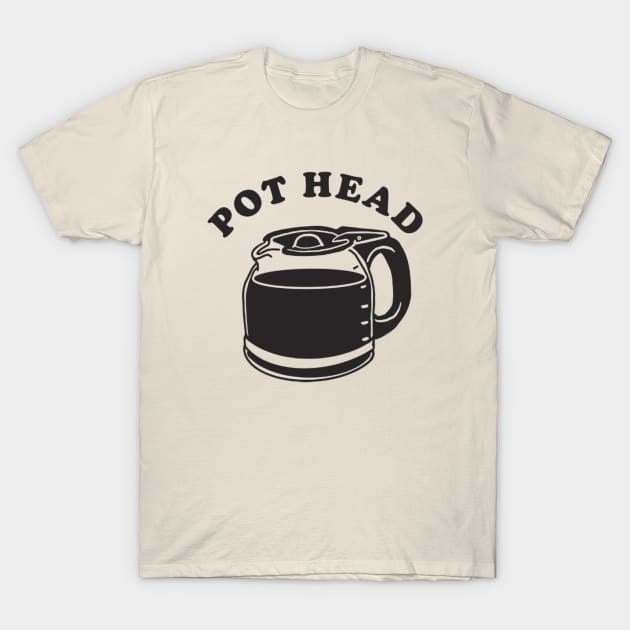 Pot Head Coffee T-Shirt Pot Head Coffee T-Shirt