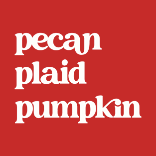 Pecan, Plaid, Pumpkin Shirt T-Shirt