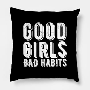 Good Girls Bad Habits Pillow