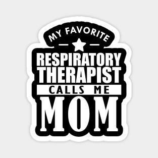 My favorite respiratory therapist calls me mom w Magnet