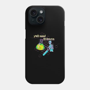 y' all need science Phone Case