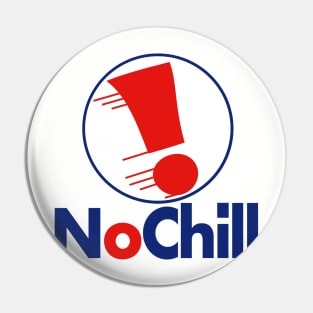 No Chill Logo Pin