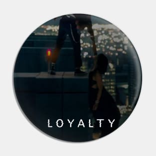 Nothing is more attractive than loyalty Pin