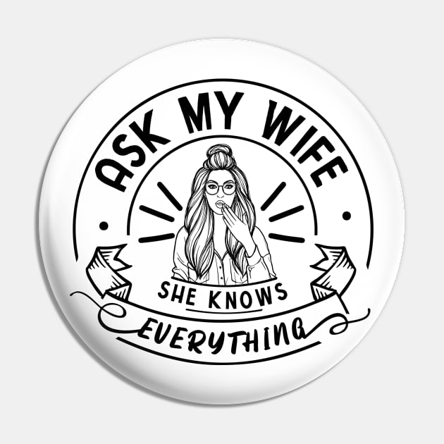 Ask My Wife She Knows Everything Funny Husband Pin by DexterFreeman