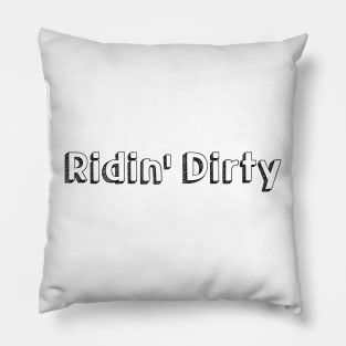 Ridin' Dirty // Typography Design Pillow