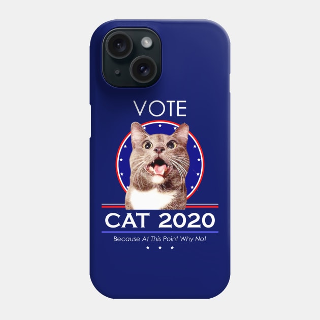 Vote Cat 2020! Because At This Point Why Not Phone Case by RogerTheCat