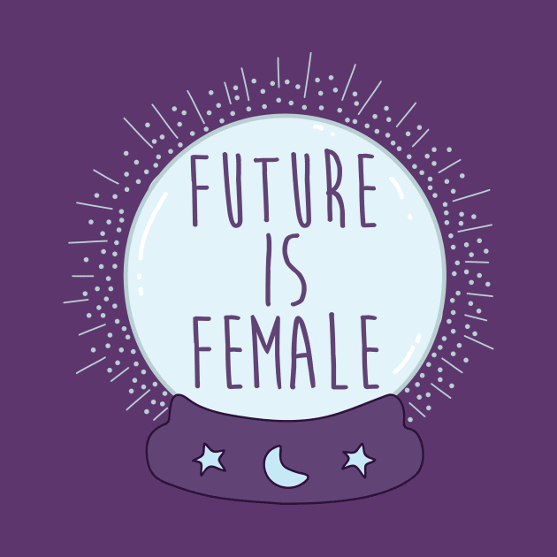 Crystal ball - The Future Is Female by secondskin