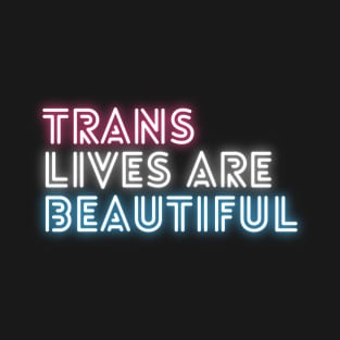 Trans Lives Are Beautiful (Small) - Trans Pride T-Shirt