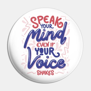 Speak your mind even if your voice shakes by Tobe Fonseca Pin