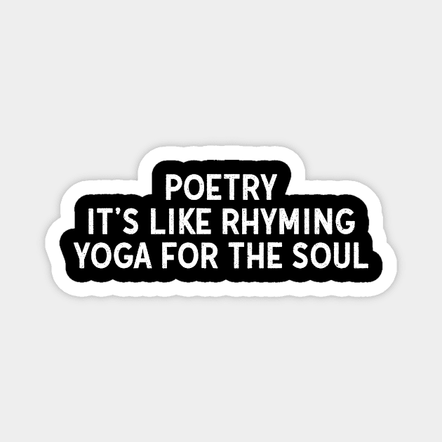 Poetry It's Like Rhyming Yoga for the Soul Magnet by trendynoize