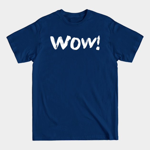 Disover Wow! - Wow - T-Shirt