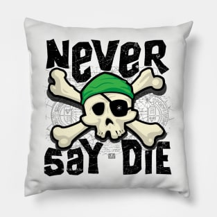 Never Say Die Pillow