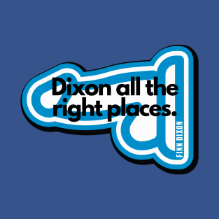 Dixon all the right places (Blue) T-Shirt