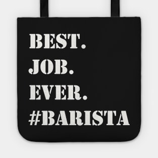 WHITE BEST JOB EVER #BARISTA Tote