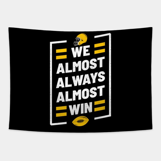 We Almost Always Almost Win Funny Football Tapestry by tiden.nyska