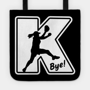 Funny Softball Saying Fastpitch Pitcher K Bye Strikeout Tote