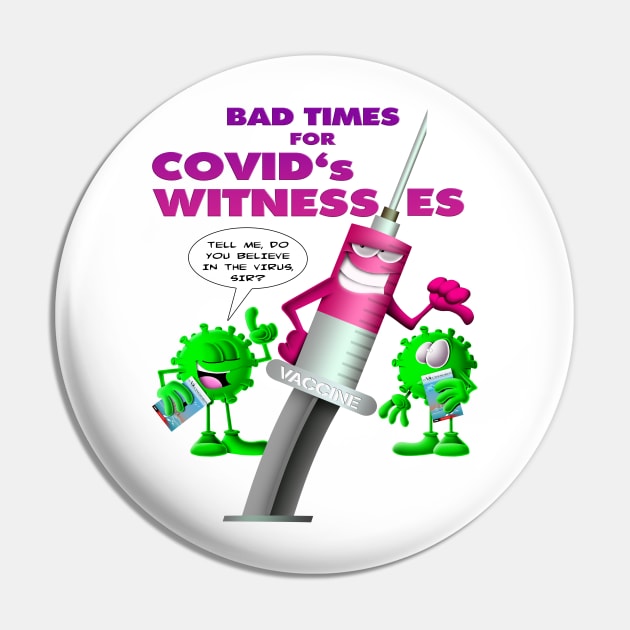 Bad times for Covid's whitnesses Pin by BE MY GUEST MARKETING LLC