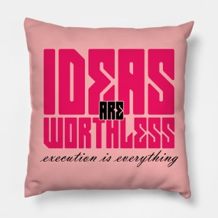 ideas are worthless Pillow