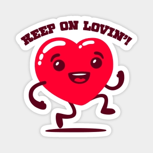 Keep on lovin'! Magnet