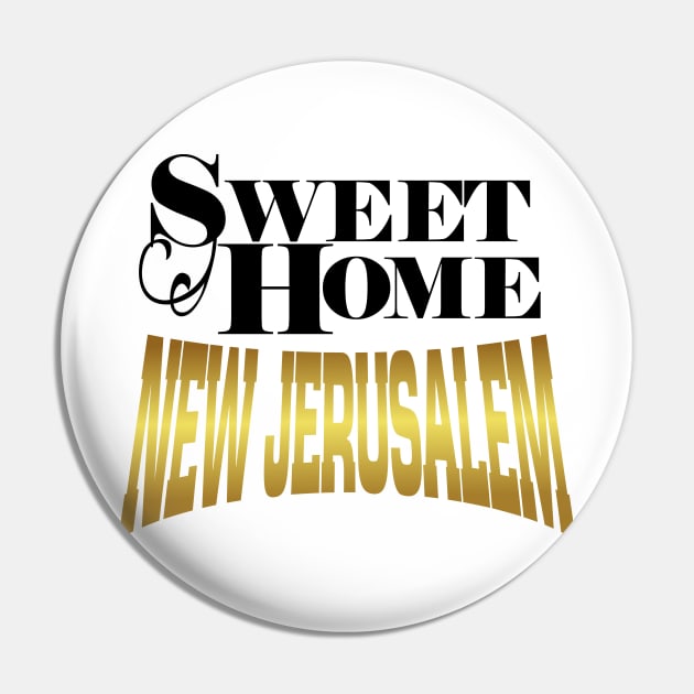 Sweet Home New Jerusalem Pin by CalledandChosenApparel