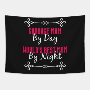 Garbage Man By Day Worlds Best Mom By Night T-Shirt Tapestry