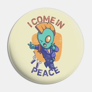 I Come In Peace Pin