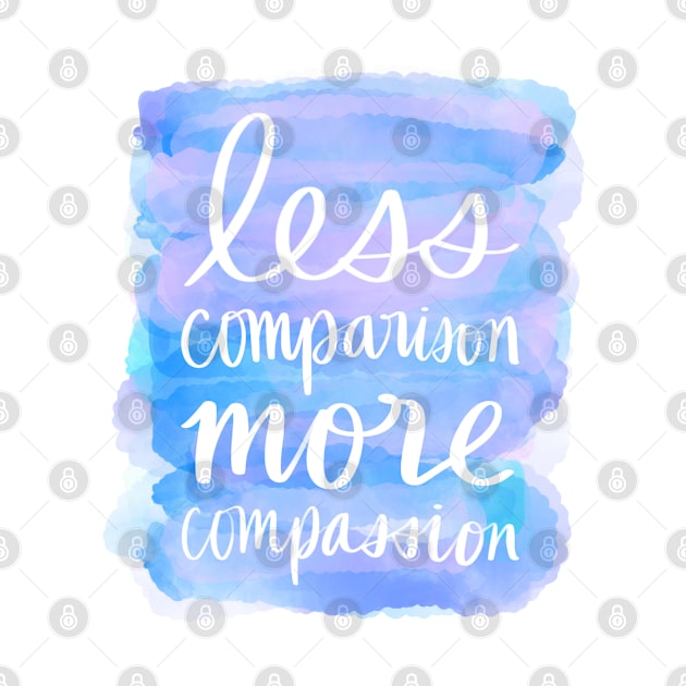 Less Comparison, More Compassion by Strong with Purpose