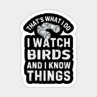 I Watch Birds And I Know Things Magnet