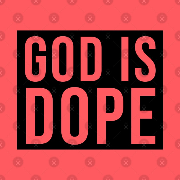 God is Dope by ChristianLifeApparel