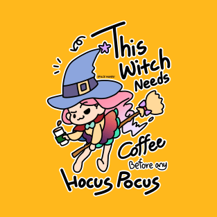 This witch needs coffee before any hocus pocus T-Shirt
