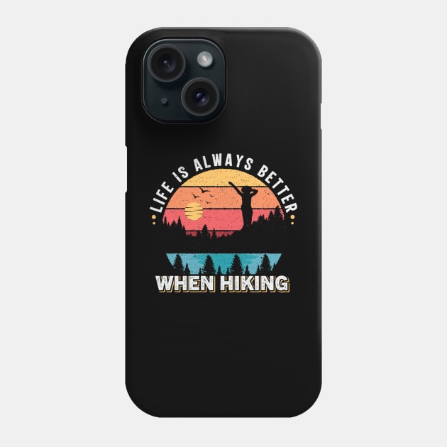 Life is always better when hiking Phone Case by  El-Aal