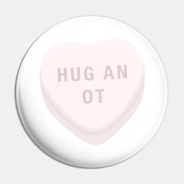 Hug an OT Occupational Therapist, Therapy Assistant Candy Conversation Heart Pin by The Dirty Palette