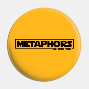 Metaphors be with you (black letters) Pin