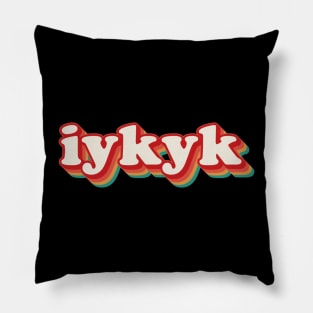 IYKYK Pillow