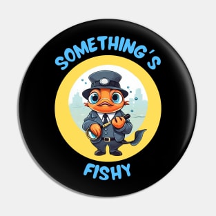 Something's Fishy | Fish Pun Pin