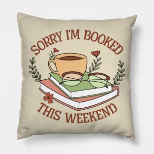 Sorry, I'm booked this weekend Pillow