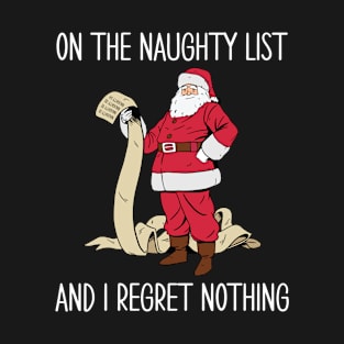 On The Naughty List And I Regret Nothing T-Shirt