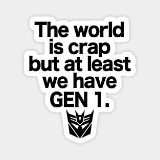 The world is crap but at least we have GEN 1 - 2.0 Magnet