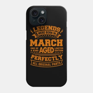 Legends Were Born in March Phone Case