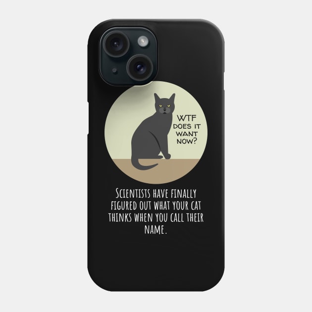 Why Does Your Cat Ignore You When You Call Their Name? Phone Case by Muzehack