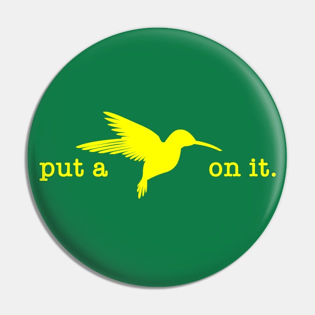 Put A Bird On It (11) Pin by Vandalay Industries