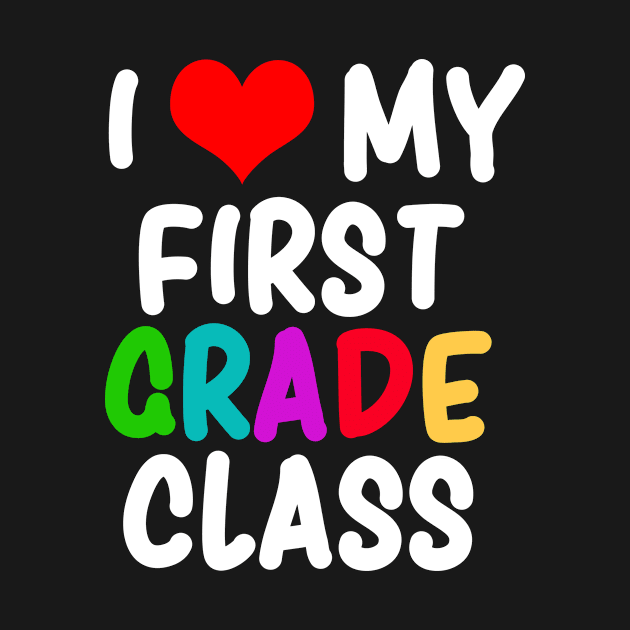 I Love My First Grade Class Teachers Gift by RJCatch