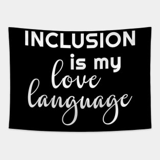 Womens Inclusion Is My Love Language Tshirt Teacher Tapestry