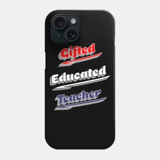 Gifted Educated Teacher Phone Case