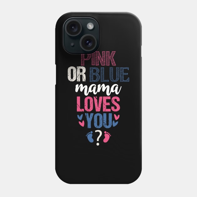 Pink or blue mama loves you Phone Case by Tesszero