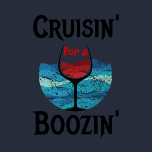 Cruisin' For A Boozin' Cruise Ship Tshirt T-Shirt