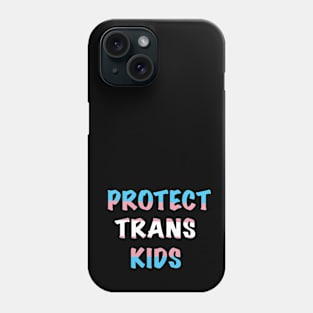 Protect Trans Kids Phone Case